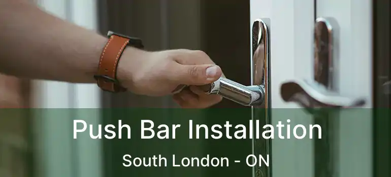  Push Bar Installation South London - ON