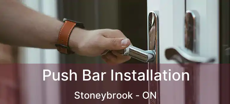  Push Bar Installation Stoneybrook - ON