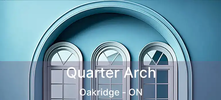  Quarter Arch Oakridge - ON