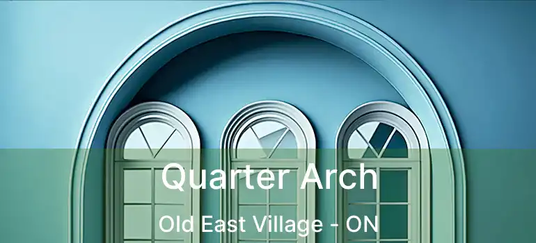  Quarter Arch Old East Village - ON
