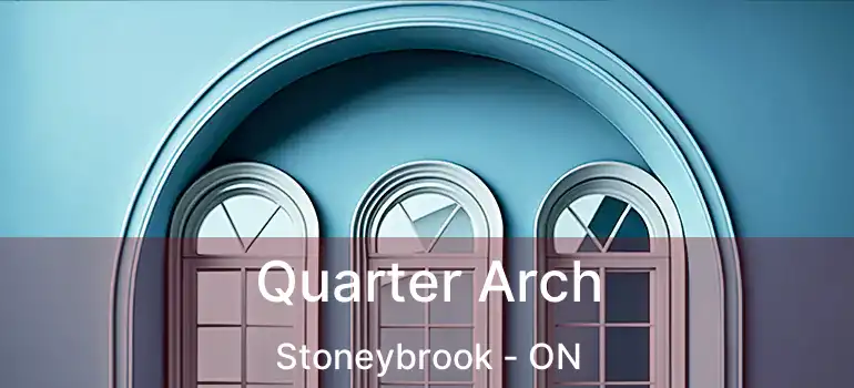 Quarter Arch Stoneybrook - ON