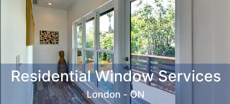  Residential Window Services London - ON
