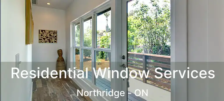  Residential Window Services Northridge - ON