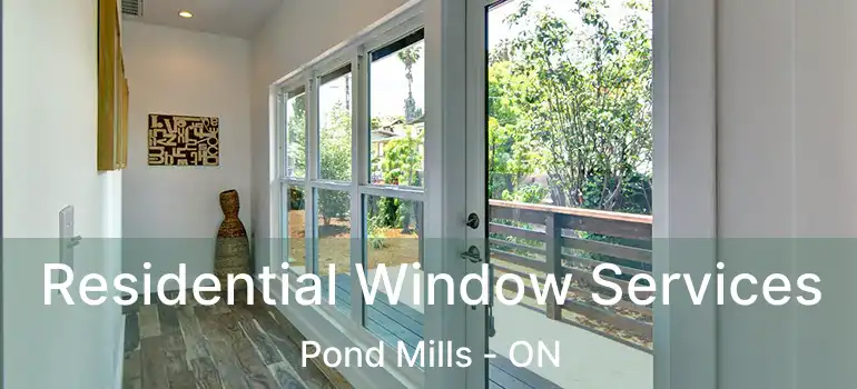  Residential Window Services Pond Mills - ON