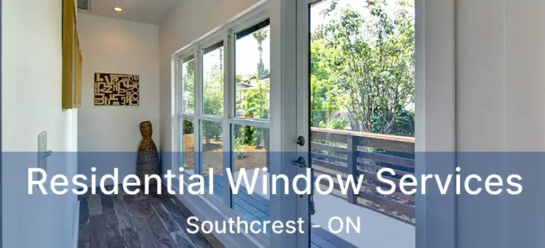  Residential Window Services Southcrest - ON