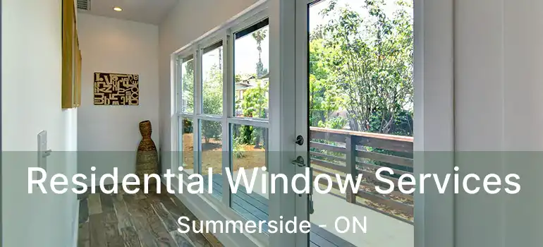  Residential Window Services Summerside - ON