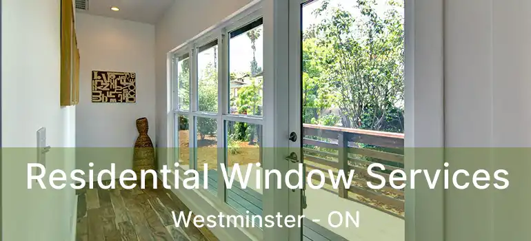  Residential Window Services Westminster - ON