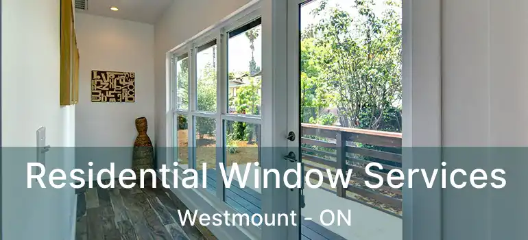  Residential Window Services Westmount - ON