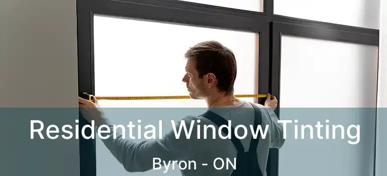  Residential Window Tinting Byron - ON