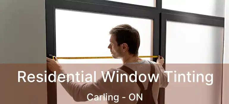  Residential Window Tinting Carling - ON