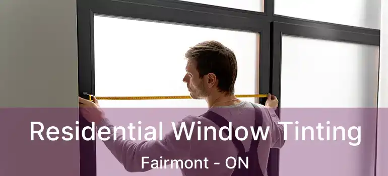  Residential Window Tinting Fairmont - ON