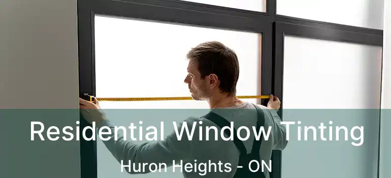  Residential Window Tinting Huron Heights - ON