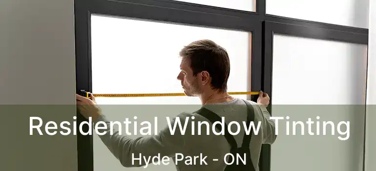  Residential Window Tinting Hyde Park - ON