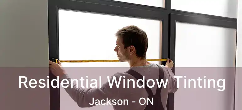  Residential Window Tinting Jackson - ON
