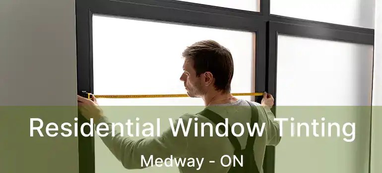  Residential Window Tinting Medway - ON