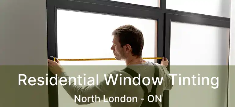  Residential Window Tinting North London - ON