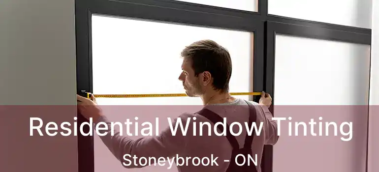  Residential Window Tinting Stoneybrook - ON