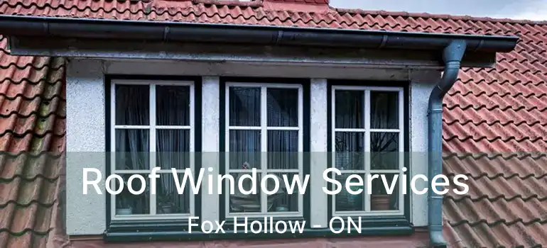  Roof Window Services Fox Hollow - ON