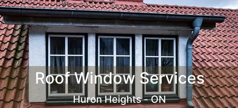  Roof Window Services Huron Heights - ON