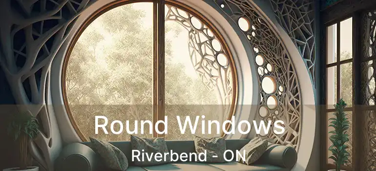  Round Windows Riverbend - ON