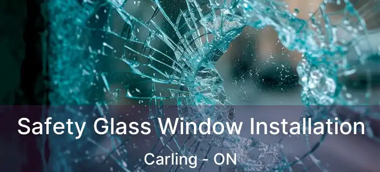  Safety Glass Window Installation Carling - ON