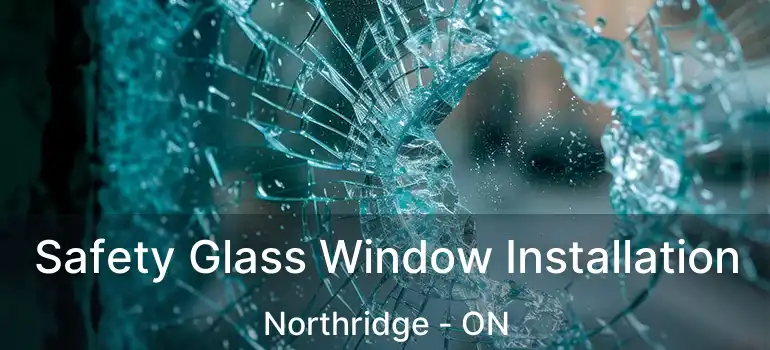  Safety Glass Window Installation Northridge - ON