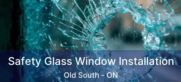  Safety Glass Window Installation Old South - ON