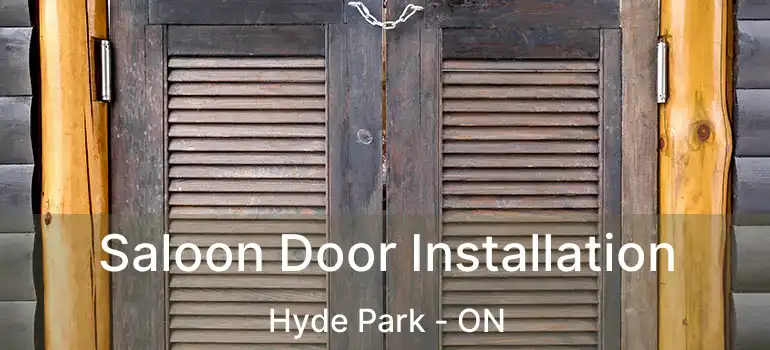  Saloon Door Installation Hyde Park - ON