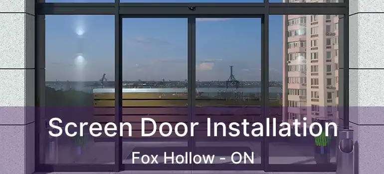  Screen Door Installation Fox Hollow - ON
