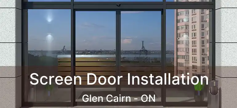 Screen Door Installation Glen Cairn - ON