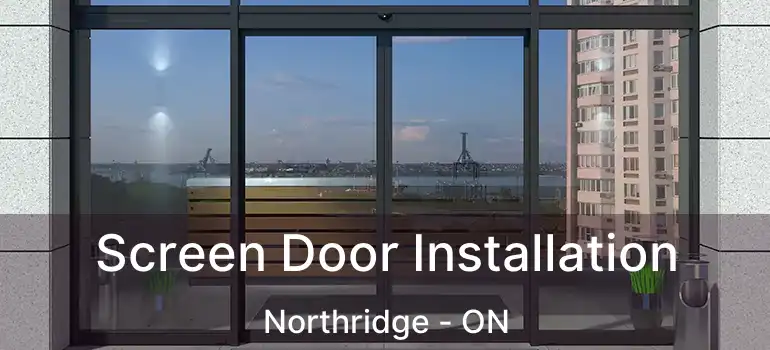  Screen Door Installation Northridge - ON
