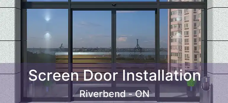  Screen Door Installation Riverbend - ON
