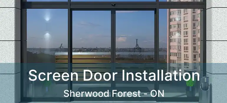  Screen Door Installation Sherwood Forest - ON
