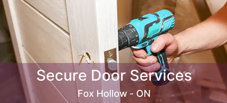  Secure Door Services Fox Hollow - ON