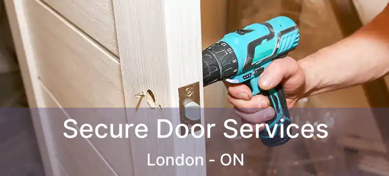  Secure Door Services London - ON