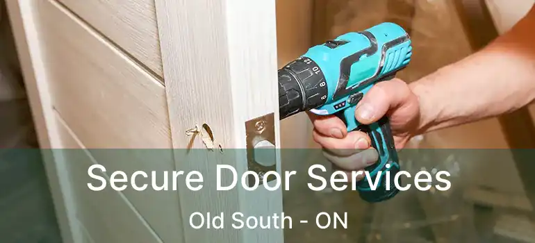  Secure Door Services Old South - ON