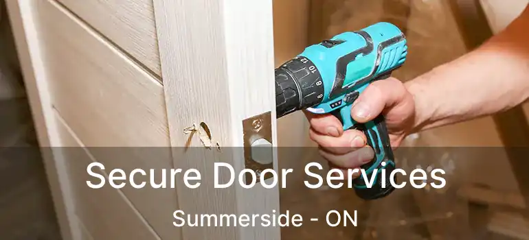  Secure Door Services Summerside - ON