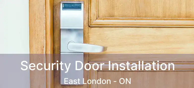 Security Door Installation East London - ON