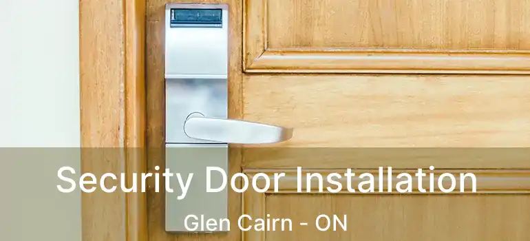  Security Door Installation Glen Cairn - ON