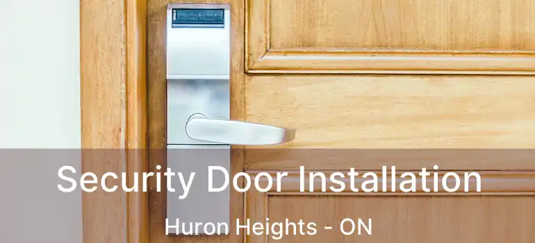  Security Door Installation Huron Heights - ON