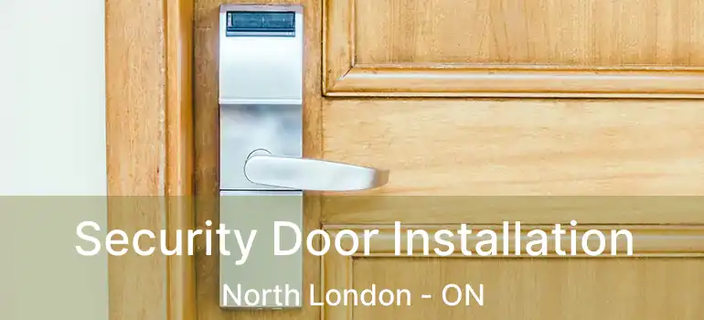  Security Door Installation North London - ON