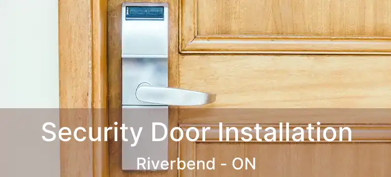  Security Door Installation Riverbend - ON