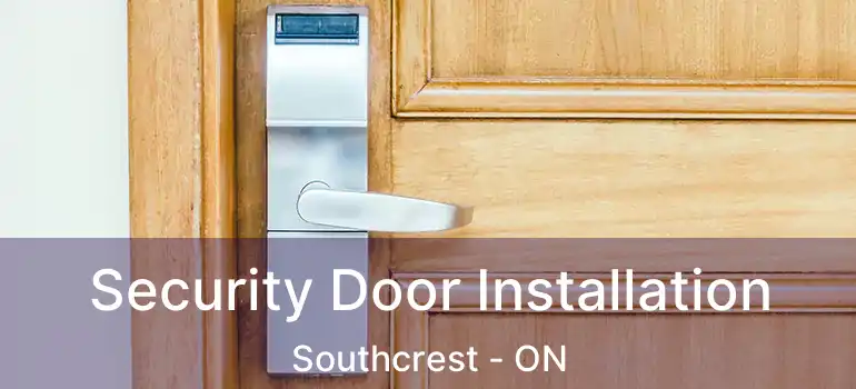  Security Door Installation Southcrest - ON