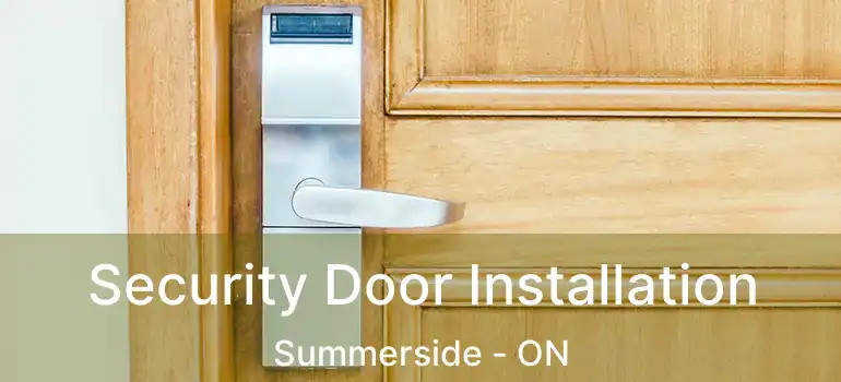 Security Door Installation Summerside - ON