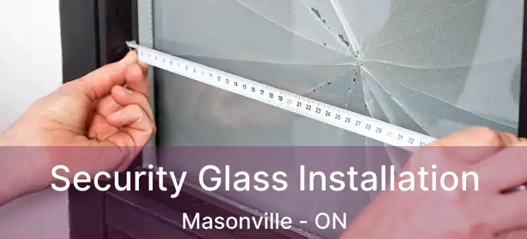  Security Glass Installation Masonville - ON