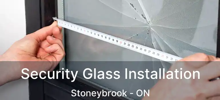  Security Glass Installation Stoneybrook - ON