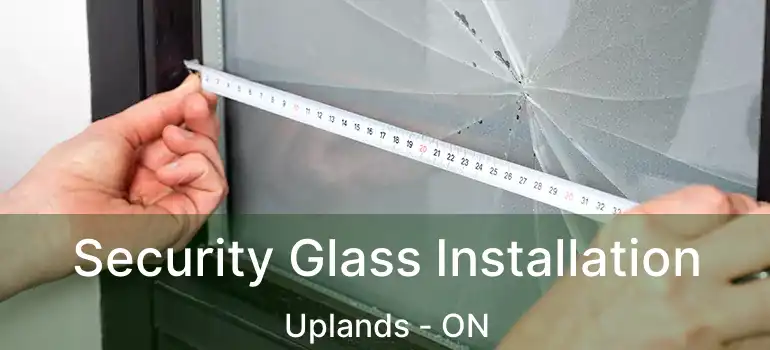  Security Glass Installation Uplands - ON