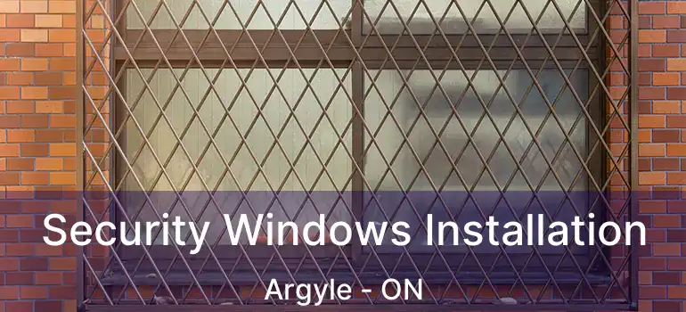  Security Windows Installation Argyle - ON