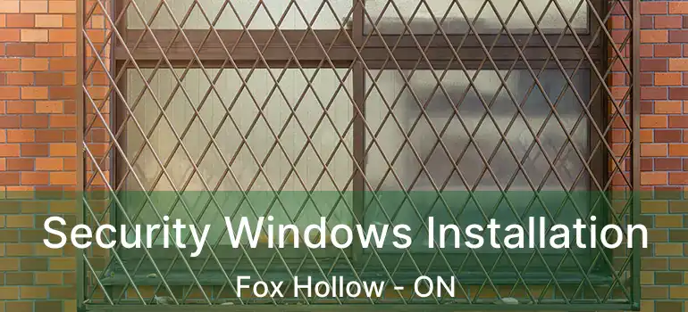  Security Windows Installation Fox Hollow - ON