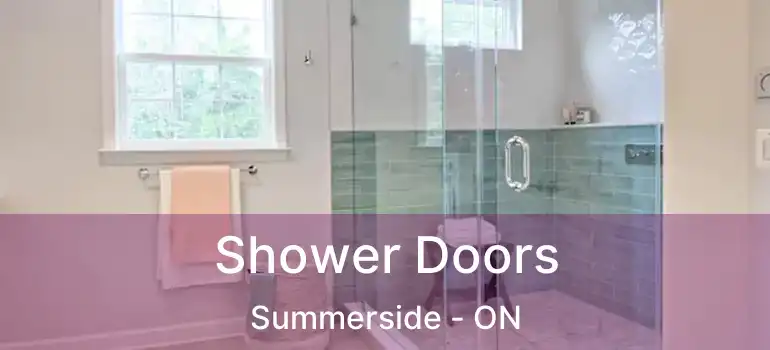  Shower Doors Summerside - ON